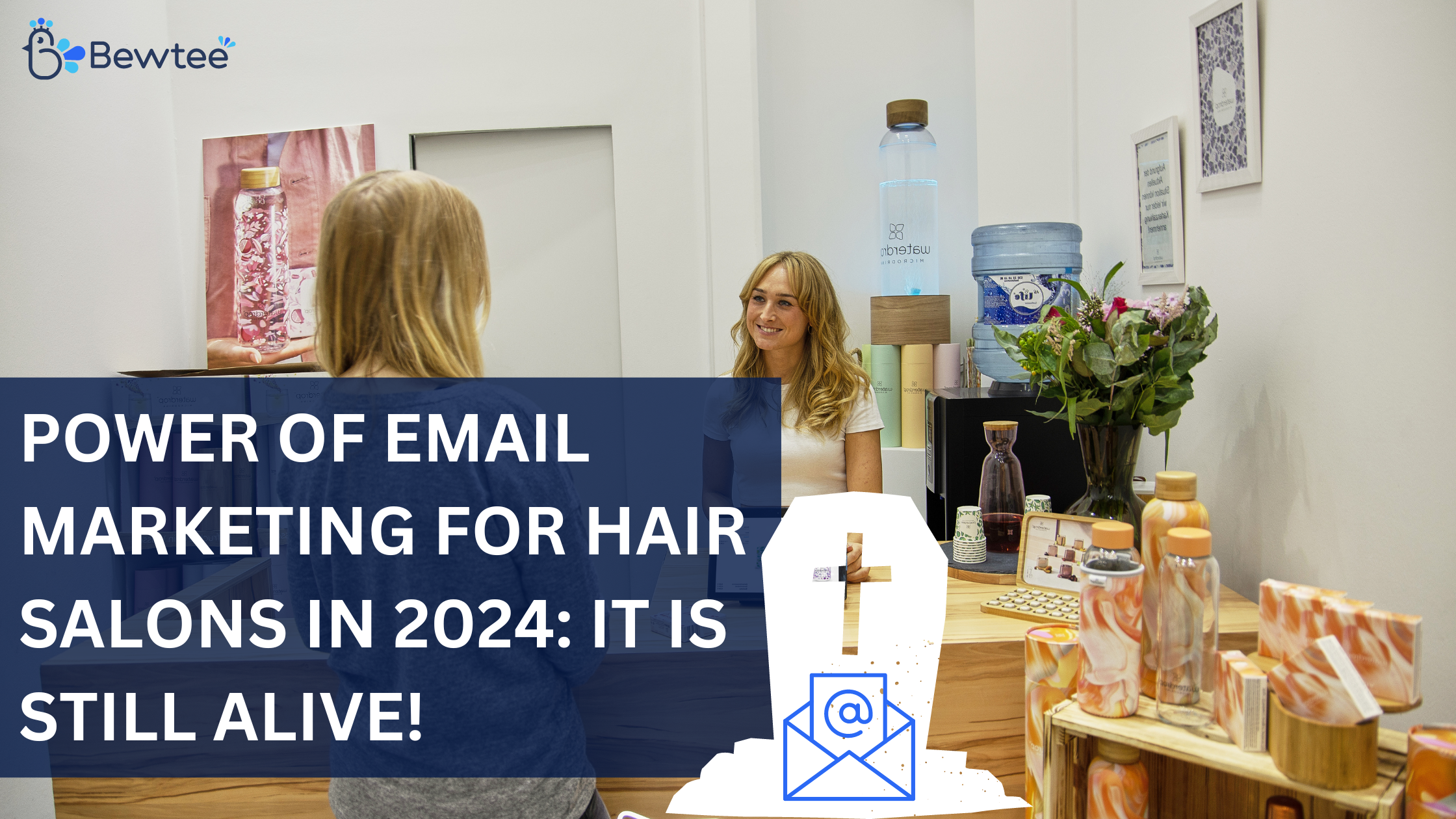 Power of Email Marketing for Hair Salons in 2024: It is still alive!