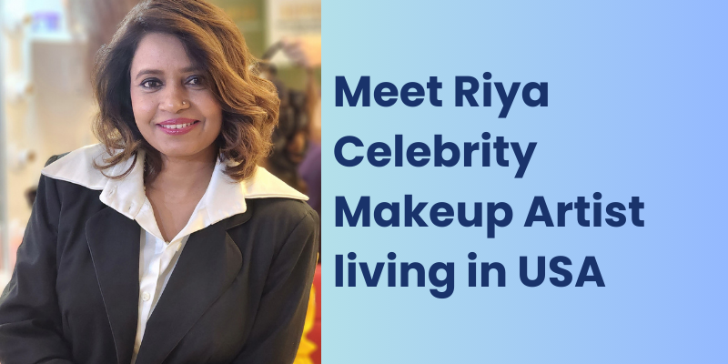 Meet Riya celebrity makeup artist living in USA